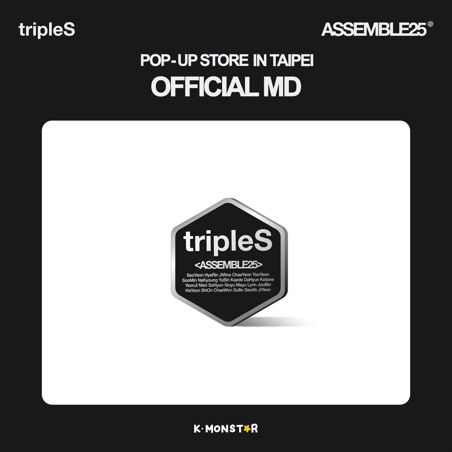 tripleS <ASSEMBLE25> | POP-UP STORE in TAIPEI x K-MONSTAR | METAL BADGE