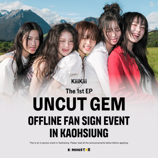 [250601] KiiiKiii | UNCUT GEM [OFFLINE FAN SIGN EVENT - KAOHSIUNG]
