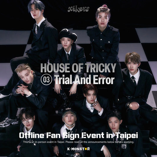 xikers | HOUSE OF TRICKY : Trial And Error [FACE TO FACE FAN SIGN EVENT in Taipei]