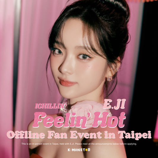 ICHILLIN' | E.JI - Feelin' Hot [OFFLINE FAN SIGN EVENT]